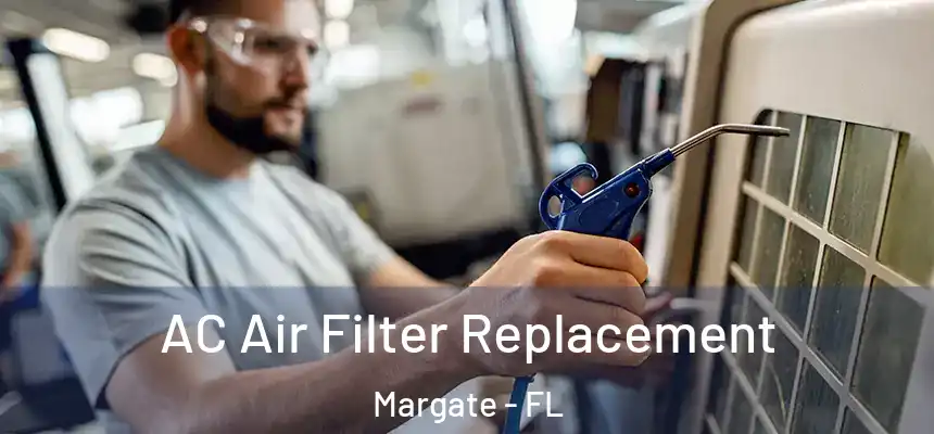 AC Air Filter Replacement Margate - FL