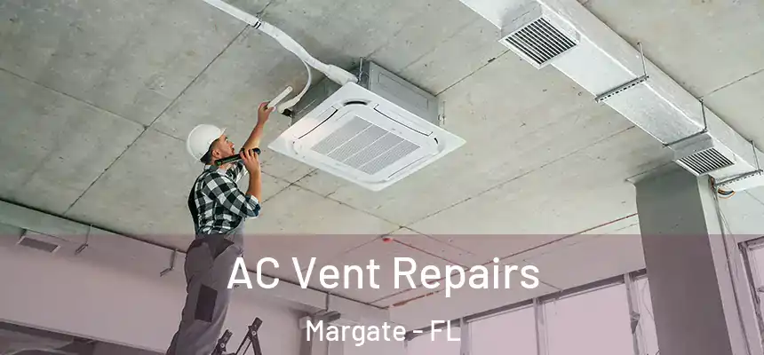 AC Vent Repairs Margate - FL