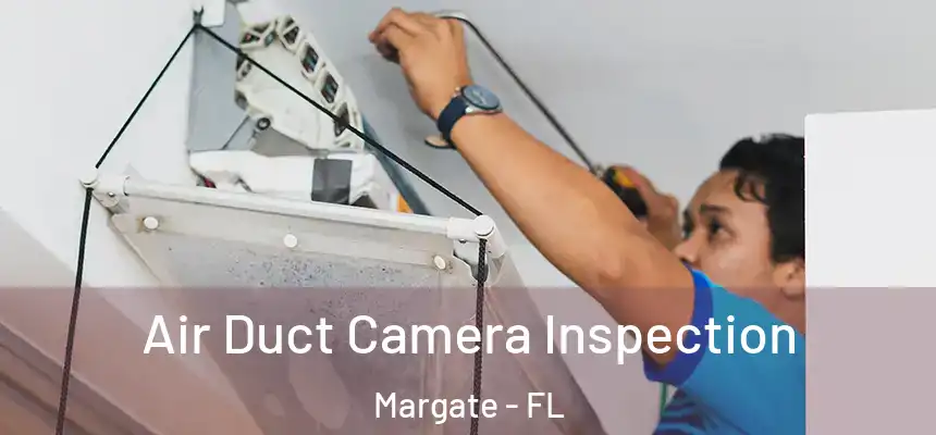 Air Duct Camera Inspection Margate - FL