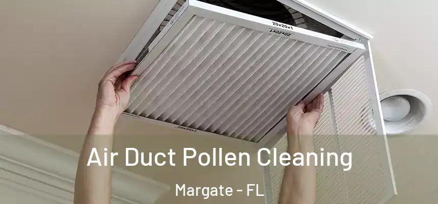  Air Duct Pollen Cleaning Margate - FL