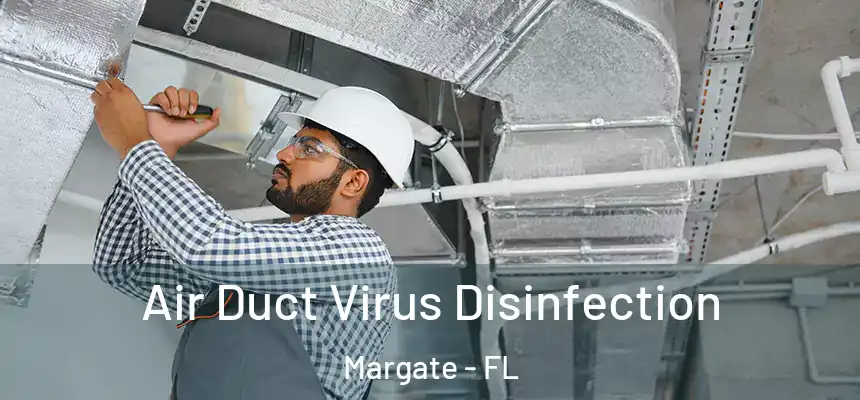 Air Duct Virus Disinfection Margate - FL
