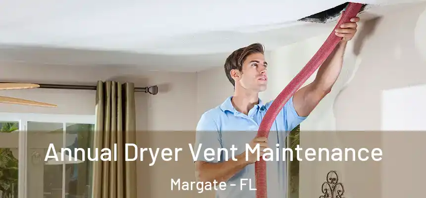 Annual Dryer Vent Maintenance Margate - FL