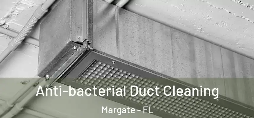 Anti-bacterial Duct Cleaning Margate - FL