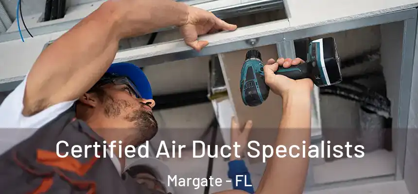  Certified Air Duct Specialists Margate - FL