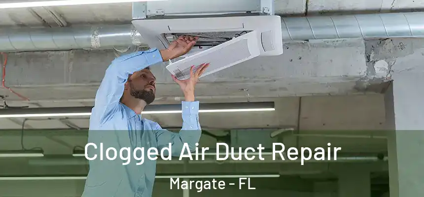  Clogged Air Duct Repair Margate - FL