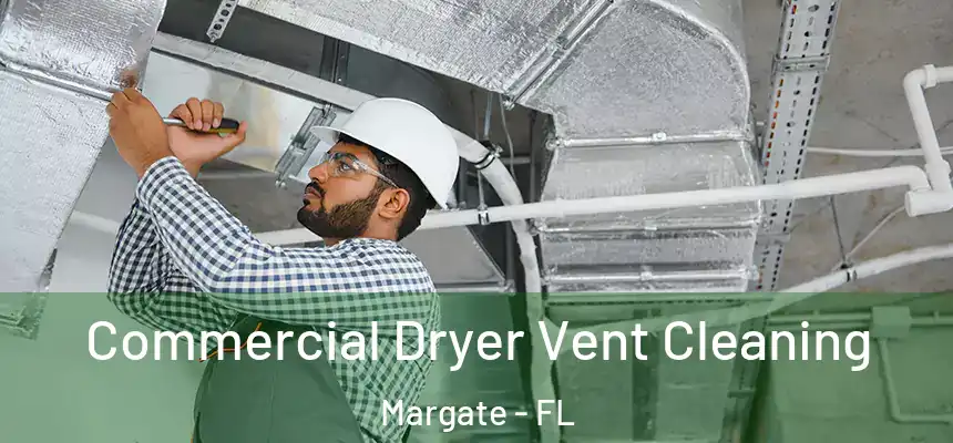 Commercial Dryer Vent Cleaning Margate - FL