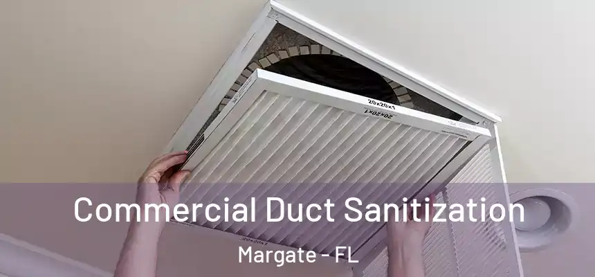 Commercial Duct Sanitization Margate - FL
