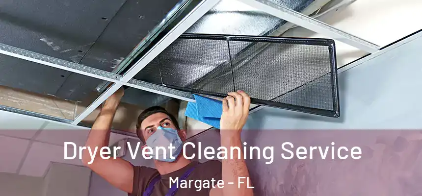 Dryer Vent Cleaning Service Margate - FL