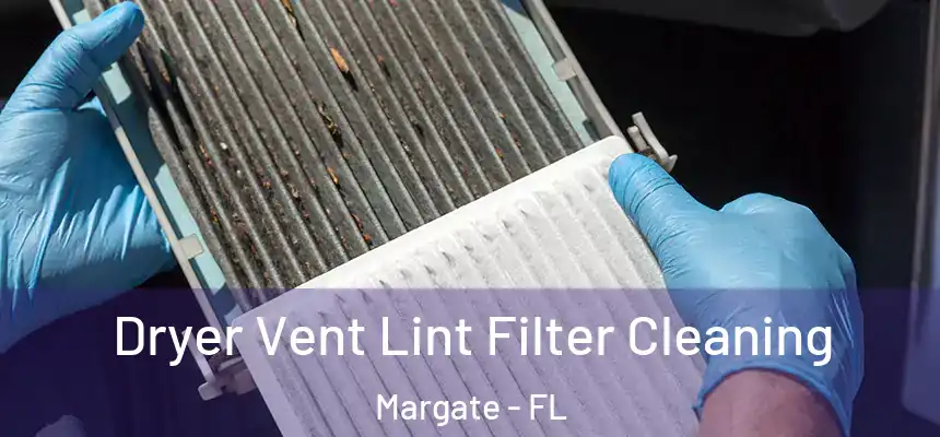 Dryer Vent Lint Filter Cleaning Margate - FL