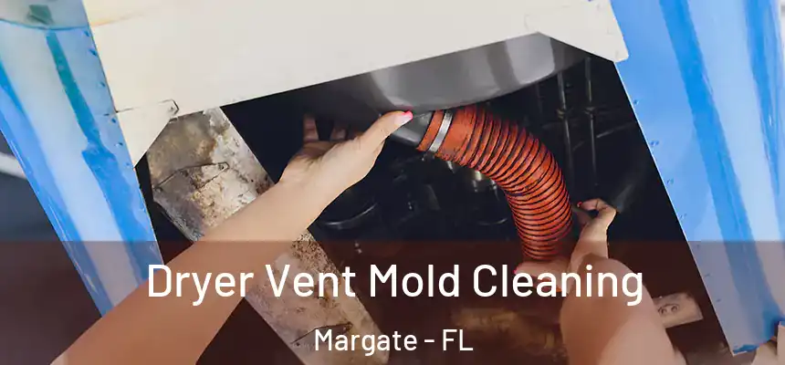 Dryer Vent Mold Cleaning Margate - FL