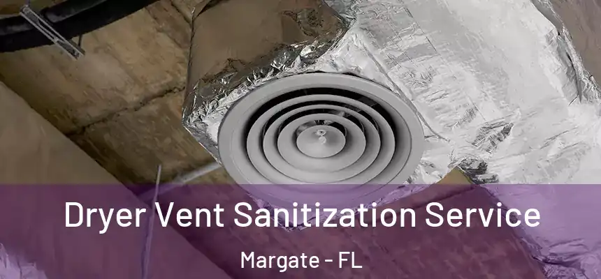 Dryer Vent Sanitization Service Margate - FL
