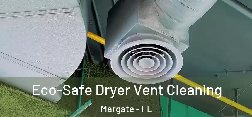 Eco-Safe Dryer Vent Cleaning Margate - FL