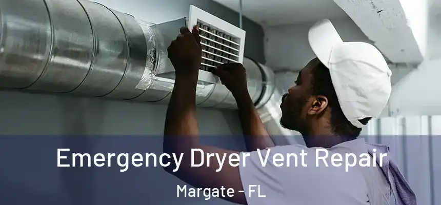 Emergency Dryer Vent Repair Margate - FL