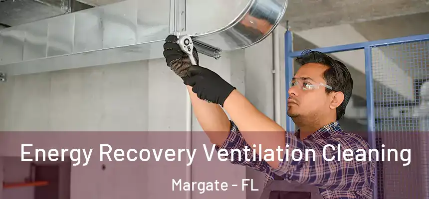 Energy Recovery Ventilation Cleaning Margate - FL