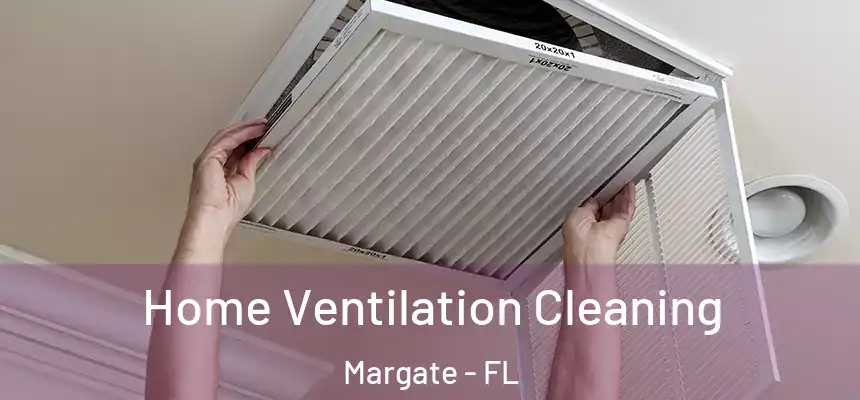 Home Ventilation Cleaning Margate - FL