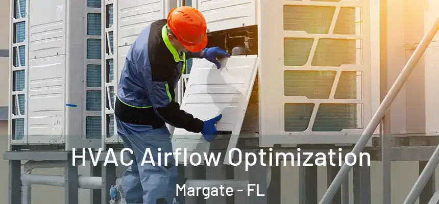 HVAC Airflow Optimization Margate - FL