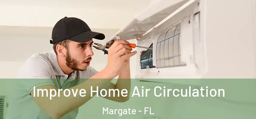 Improve Home Air Circulation Margate - FL