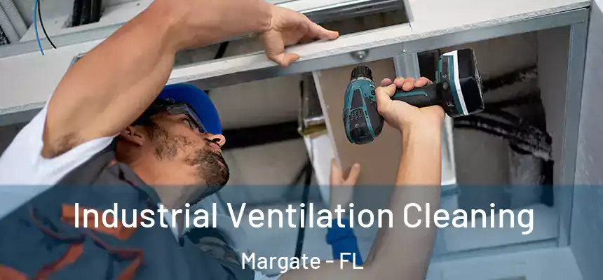 Industrial Ventilation Cleaning Margate - FL