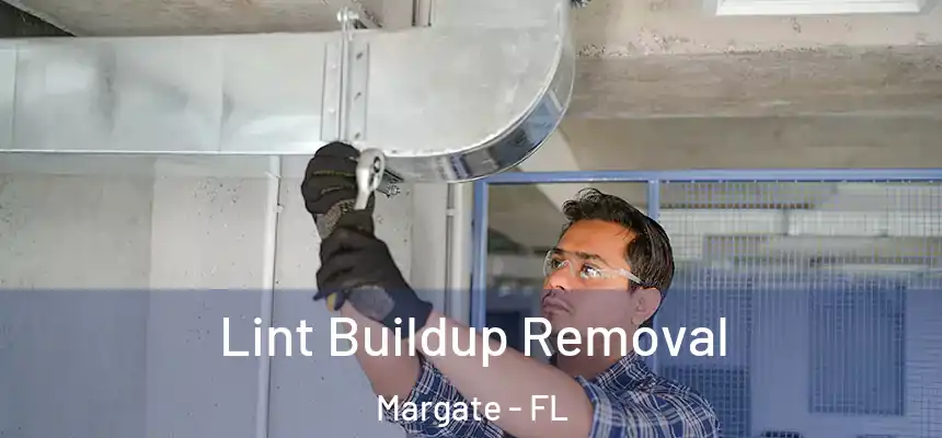 Lint Buildup Removal Margate - FL