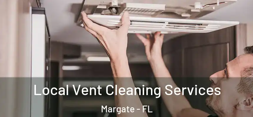 Local Vent Cleaning Services Margate - FL