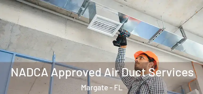 NADCA Approved Air Duct Services Margate - FL