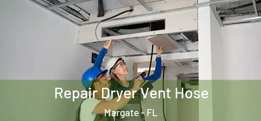 Repair Dryer Vent Hose Margate - FL