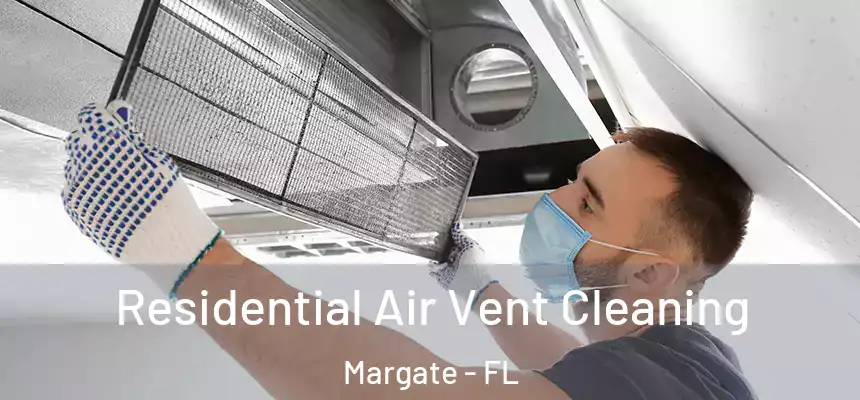 Residential Air Vent Cleaning Margate - FL