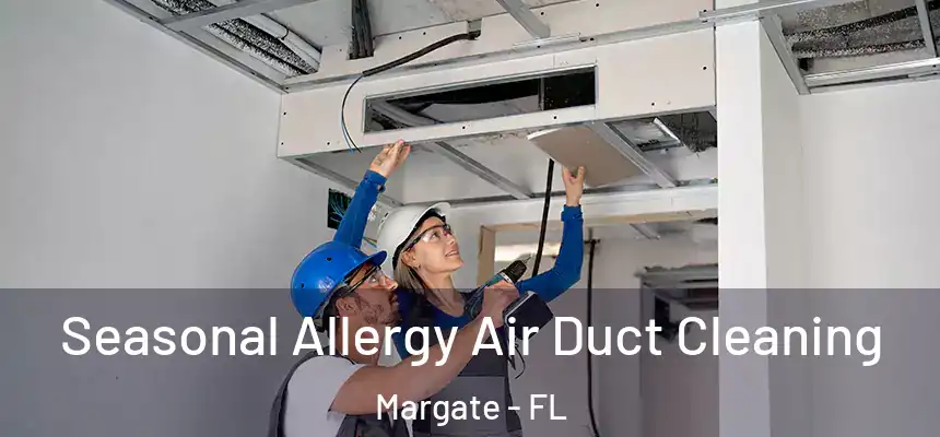 Seasonal Allergy Air Duct Cleaning Margate - FL