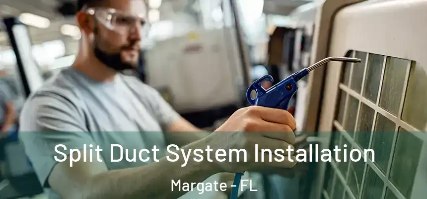 Split Duct System Installation Margate - FL