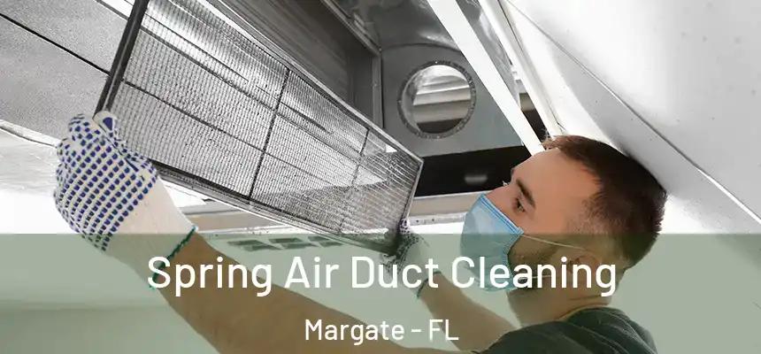 Spring Air Duct Cleaning Margate - FL